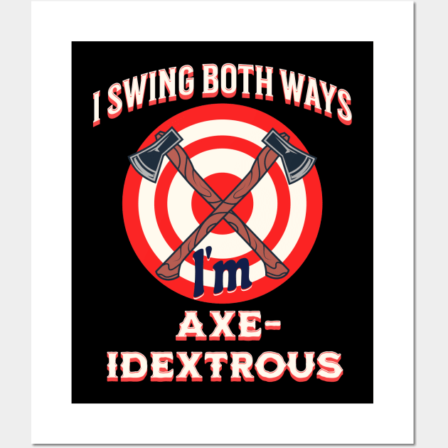 Axe Throwing Axes I Swing Both Ways Ambidextrous Design Wall Art by Midlife50